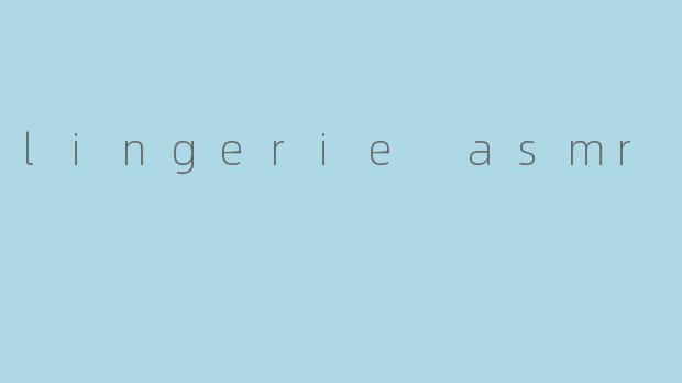 lingerie asmr